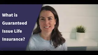 What is Guaranteed Issue Life Insurance?