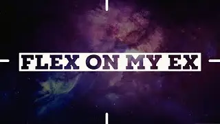 Flex On My Ex (Prod. Nor Ledges)