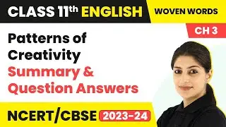 Class 11 English Woven Words Chapter 3 (Essays) | Patterns of Creativity - Summary & Ques Answers