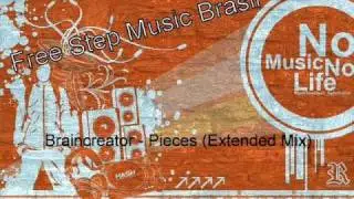 Braincreator - Pieces (Extended Mix) - Free Step Music Brasil(OFICIAL)