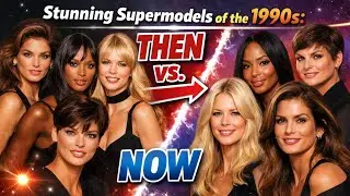 Stunning Supermodels of the 1990s: Then vs. Now