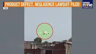Families of Air India Flight AI171 Victims Sue Boeing Over Faulty Fuel Switch | News9