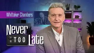 Whittaker Chambers | Never Too Late