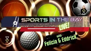 Sports In The Bay Live w/ Felicia and Eddrick!