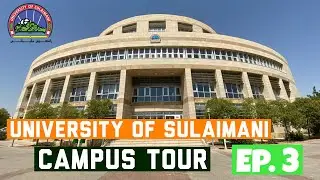 University of Sulaimani New Campus Tour EPISODE Three [4K] || 2021
