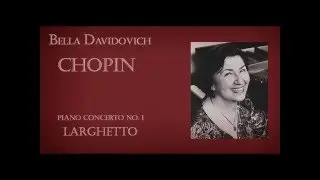Bella Davidovich - Chopin Concerto No. 1 Larghetto