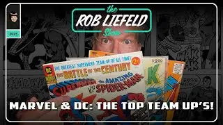 The Rob Liefeld Show &ndash; Marvel & DC: The Top Team Up&rsquo;s!