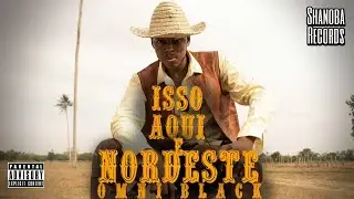 Omni Black - Isso aqui &eacute; Nordeste (LETRA) | Shanoba