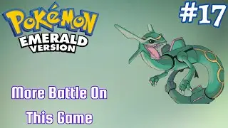 Pok&eacute;mon Emerald Version Gameplay Walkthrough Part 17 | More Battle On This Game
