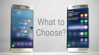 Galaxy Note 7 vs Galaxy S7 Edge - What to Choose?