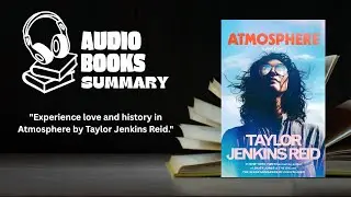 Atmosphere by Taylor Jenkins Reid | Audiobook Summary of A Heartfelt Romance & Historical Journey