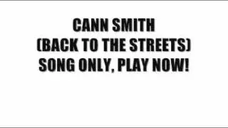 CANN SMITH- BACK TO THE STREETS SONG!