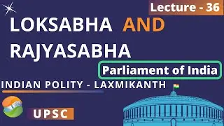 Parliament of India: Know all about Lok Sabha and Rajya Sabha | Indian Polity Lecture 36