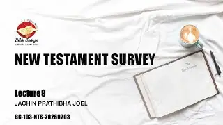New Testament Survey | Lecture 9: BC103-NT-20260203