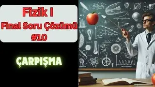Fizik 1 Final Soru Çözümü #10 Çarpışma Soru Çözümü