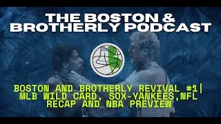 Boston & Brotherly Revival #1 | MLB Wild Card, Sox-Yankees, NFL Recap and NBA Preview
