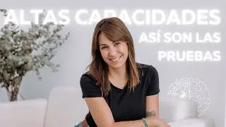 PRUEBAS DE ALTAS CAPACIDADES. Así son