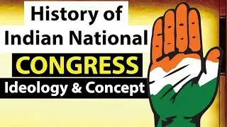 History of Indian National Congress - The Concept, origin & ideology of INC - Modern Indian History