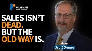 Sales Isn&rsquo;t Dead. But the Old Way Is &mdash; with Scott Grimes (DONALDSON FILTRATION)