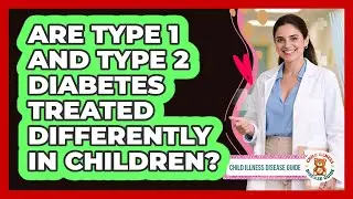 Are Type 1 And Type 2 Diabetes Treated Differently In Children? - Child Illness Disease Guide