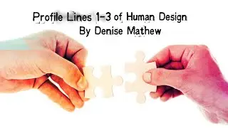 Profile Lines 1, 2, and 3 in Human Design By Denise Mathew