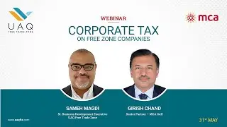 Webinar: UAE Corporate Tax (Explained) | UAQ FTZ x MCA GULF