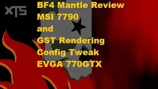 Mantle Review MSI 7790 and Config Tweak EVGA 770GTX