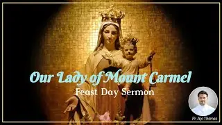 Our Lady of Mount Carmel - Feast Day Sermon by Fr. Ajo Thomas