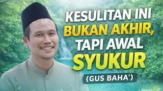 Pengajian gus baha || KESULITAN BUKAN AKHIR TAPI AWAL SYUKUR #gusbaha #gusbahaterbaru