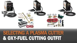 Selecting a Plasma Cutter and Oxy-Fuel Cutting Outfit
