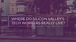 Where Do Silicon Valley's Tech Workers Really Live?