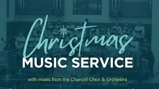 Chancel Choir Christmas Music Service | Traditional Worship Service | Columbia SC