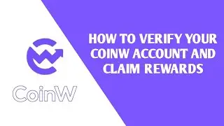 HOW TO VERIFY YOUR COINW ACCOUNT AND CLAIM REWARDS