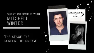 THE STAGE, THE SCREEN, THE DREAM - Guest Interview with Mitchell Winter.