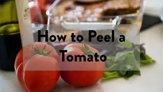 HOW TO PEEL A TOMATO [Chef Eva Bee]