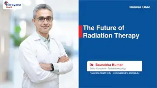 Latest Advances in Radiotherapy Explained by Dr Saurabha Kumar