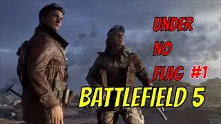 Battlefield 5 Walkthrough Part 1 - Under No Flag War Story Gameplay