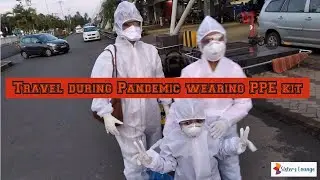 Travel during Pandemic wearing PPE kit/reached safely