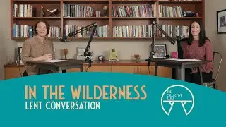 In The Wilderness: A Lent Conversation