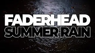 Faderhead - Summer Rain (Official)