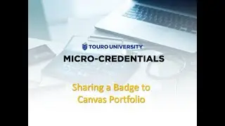 MicroCredentials@Touro: How To Share Your Badge to Canvas ePortfolio (Portfolium)