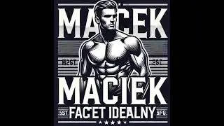 Maciek Facet Idealny