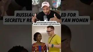 Российский мужчина разоблачен за тайную запись разговоров с кенийскими женщинами.