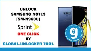 UNLOCK SAMSUNG NOTE 9 [ SM-N960U] Sprint One Click | By Global-Unlocker Tool