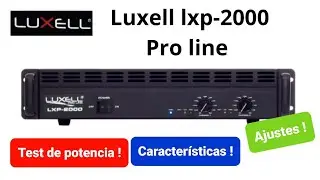 Luxell Lxp-2000 Pro Line ,test de potencia , ajustes y características !!