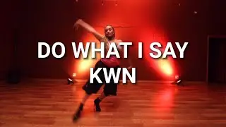 “Do What I say”- KWN Choreography by Paris