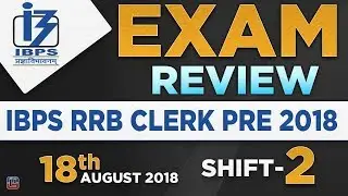 IBPS RRB CLERK PRE 2018 EXAM REVIEW | SHIFT 2 | जानें क्या आया Exam में  | 18.08.18