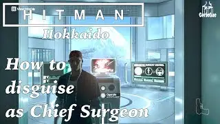 Hitman | Hokkaido | How to disguise as Chief Surgeon