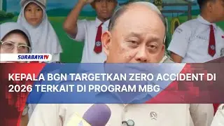 KEPALA BGN TARGETKAN ZERO ACCIDENT DI 2026 TERKAIT PROGRAM MBG