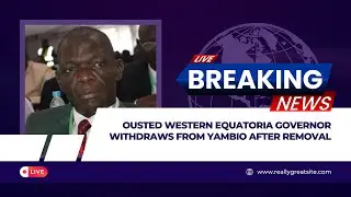 Ousted Western Equatoria Governor Withdraws from Yambio Following Removal &ndash; Political Shifts Unfold